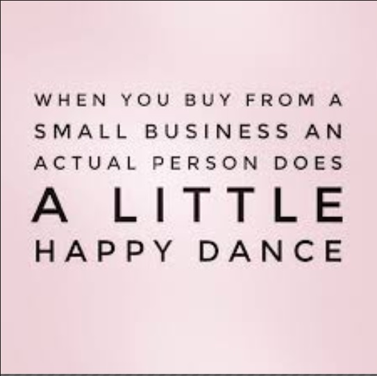 When you buy from a small business, an actual person does a little happy dance